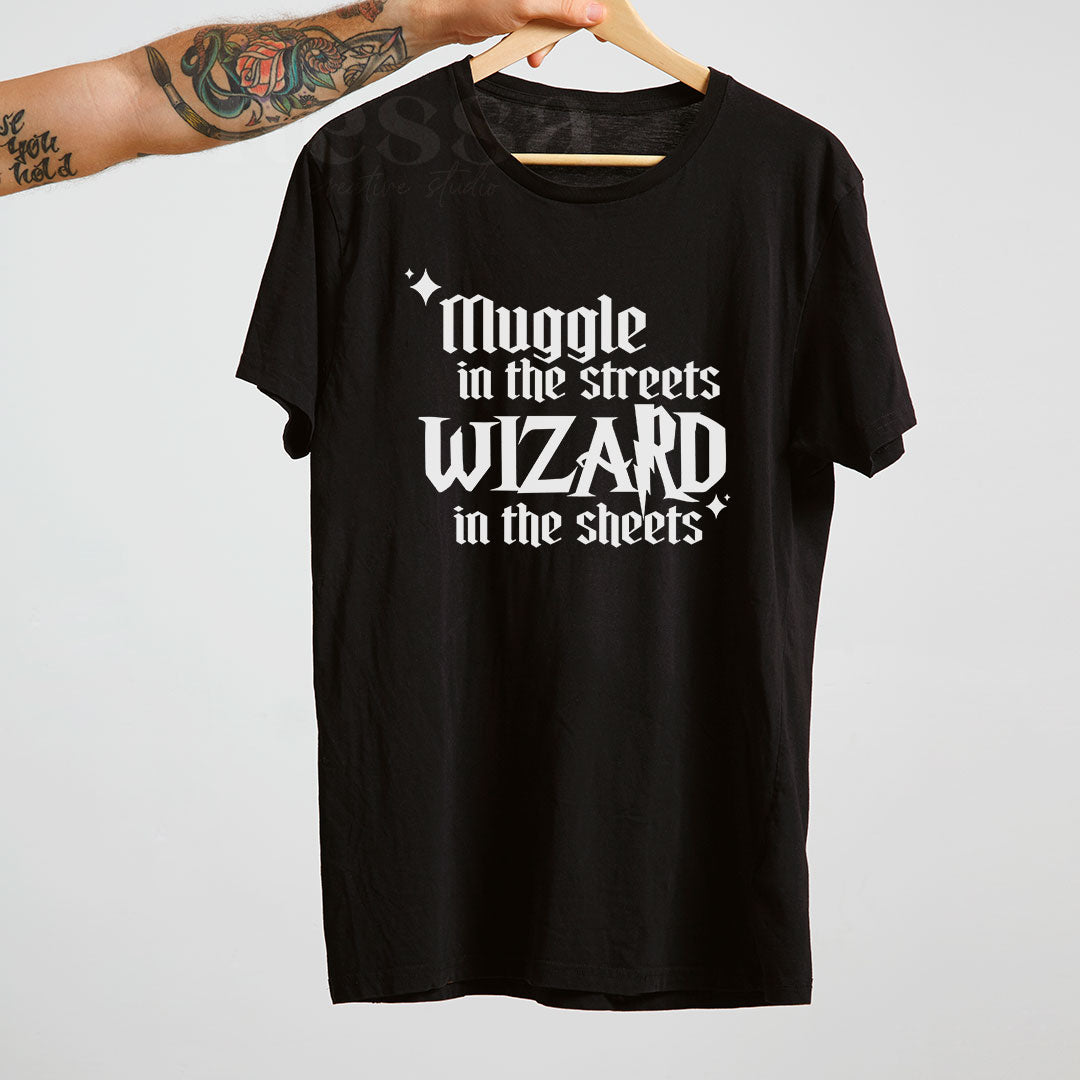 T-shirt "MUGGLE IN THE STREETS, WIZARD IN THE SHEETS"
