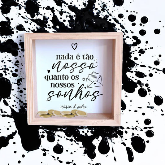 Mealheiro OS NOSSOS SONHOS